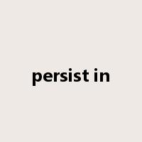 persist in是什么意思