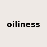 oiliness是什么意思