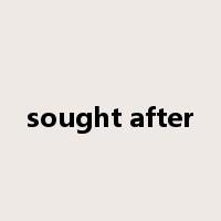 sought after是什么意思