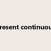 present continuous是什么意思