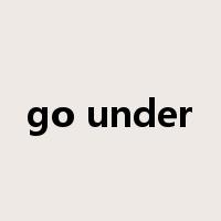 go under是什么意思