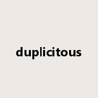 duplicitous是什么意思
