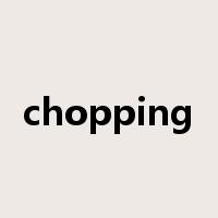 chopping是什么意思