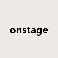 onstage是什么意思