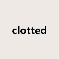 clotted是什么意思
