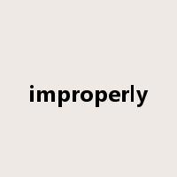 improperly是什么意思