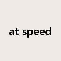 at speed是什么意思