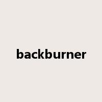 backburner是什么意思