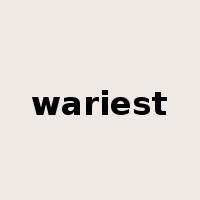wariest是什么意思