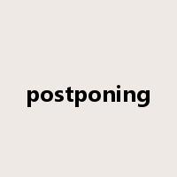 postponing是什么意思