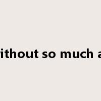 without so much as是什么意思