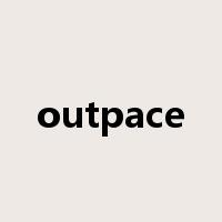 outpace是什么意思
