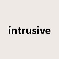intrusive是什么意思