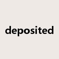deposited是什么意思