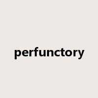 perfunctory是什么意思