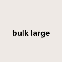 bulk large是什么意思