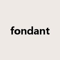 fondant是什么意思