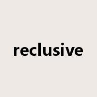 reclusive是什么意思
