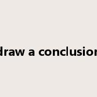 draw a conclusion是什么意思