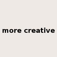 more creative是什么意思