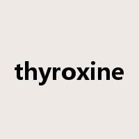 thyroxine是什么意思