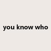 you know who是什么意思