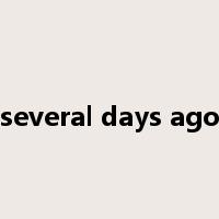 several days ago是什么意思