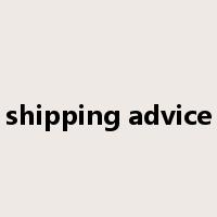 shipping advice是什么意思