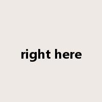 right here是什么意思