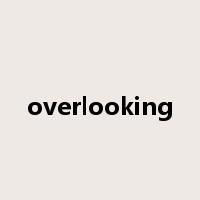 overlooking是什么意思