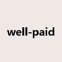 well-paid是什么意思