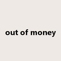 out of money是什么意思