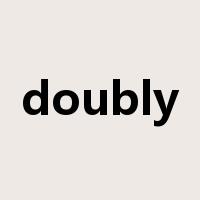 doubly是什么意思