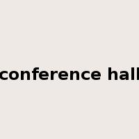 conference hall是什么意思