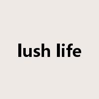 lush life是什么意思