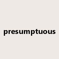 presumptuous是什么意思