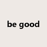 be good是什么意思