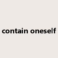 contain oneself是什么意思