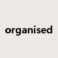 organised是什么意思