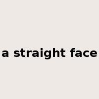 a straight face是什么意思