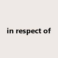 in respect of是什么意思