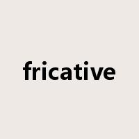 fricative是什么意思