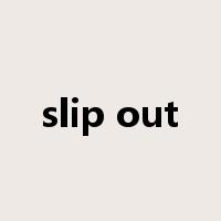slip out是什么意思