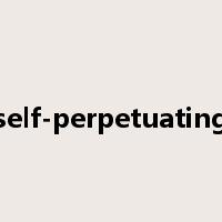 self-perpetuating是什么意思