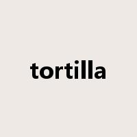 tortilla是什么意思