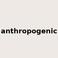 anthropogenic是什么意思