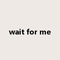 wait for me是什么意思
