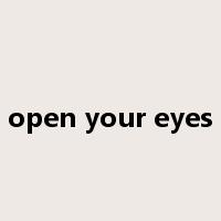 open your eyes是什么意思