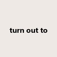 turn out to是什么意思