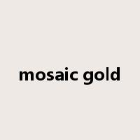 mosaic gold是什么意思